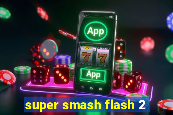 super smash flash 2